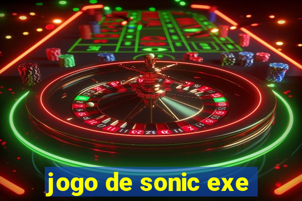 jogo de sonic exe